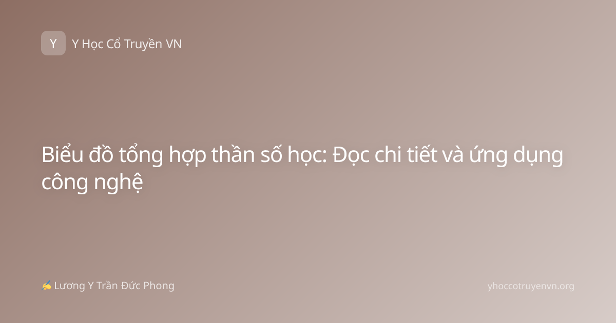 Biểu đồ tổng hợp thần số học: Đọc chi tiết và ứng dụng công nghệ