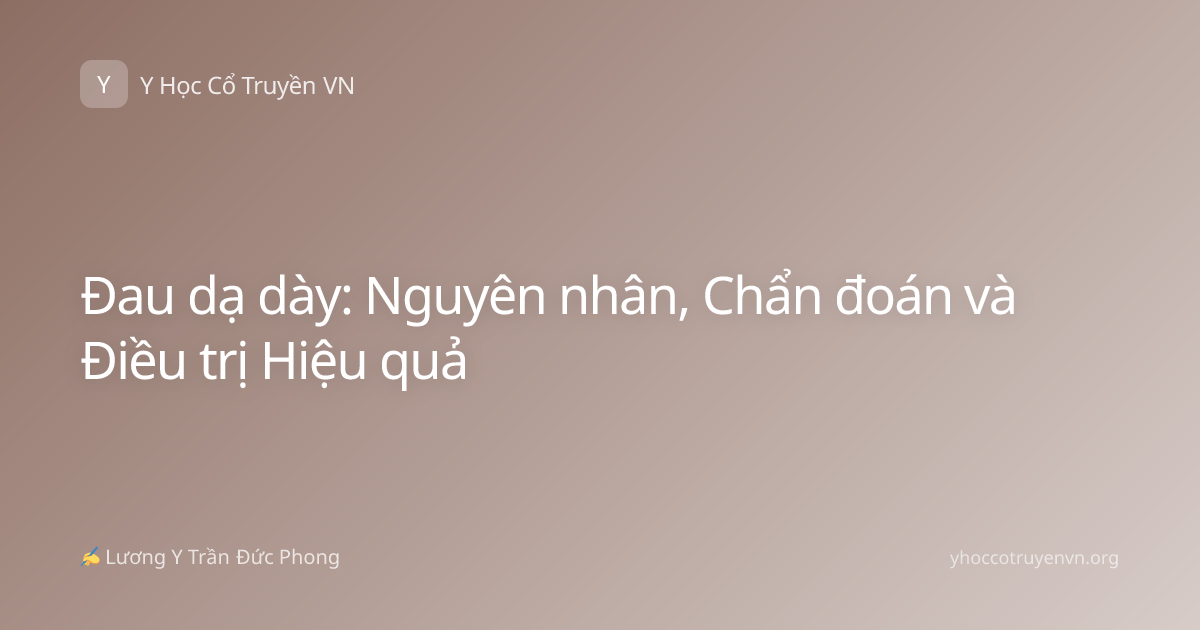 Đau dạ dày: Nguyên nhân, Chẩn đoán và Điều trị Hiệu quả