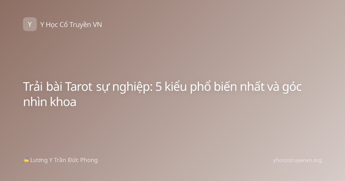 Trải bài Tarot sự nghiệp: 5 kiểu phổ biến nhất và góc nhìn khoa